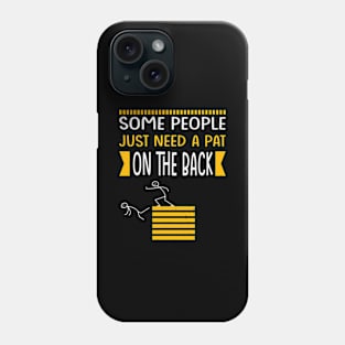 some people just need a pat on the back Phone Case