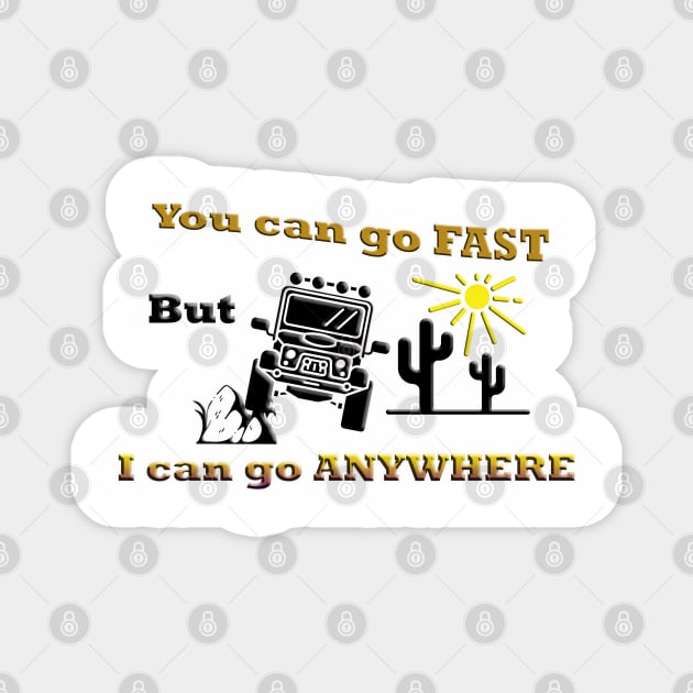 Off Road: You can go fast but I can go anywhere Magnet by ToochArt