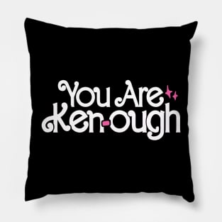 You Are Ken-Ough Pillow