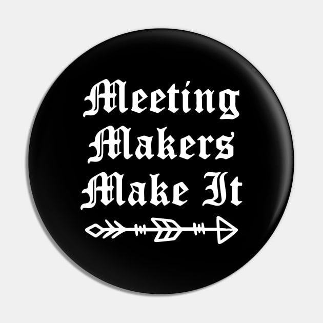 Meeting Makers Make It Pin by JodyzDesigns