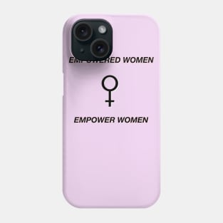 Empowered Women Empower Women Phone Case