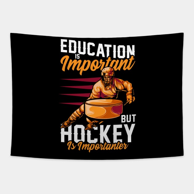 Education Is Important Hockey Is Importanter Pun Tapestry by theperfectpresents