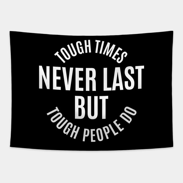 Tough Times Never Last But Tough People Do | Motivational Quotes Tapestry by Phrazify