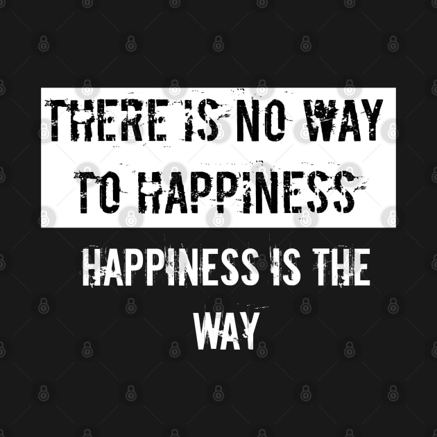 There is no way to happiness Happiness is the way by Bintook