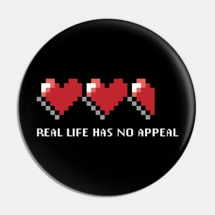 Real life has no appeal Pin