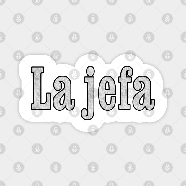 La jefa is the Boss Magnet by Dual Rogue