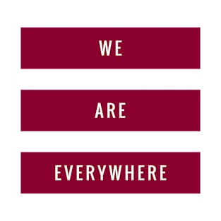 We are everywhere T-Shirt