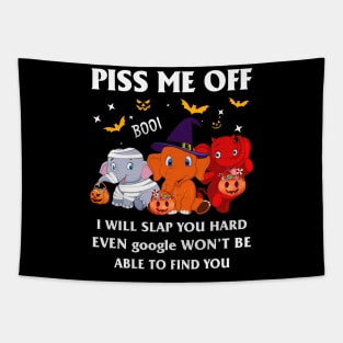 Halloween Elephant Lover T-shirt Piss Me Off I Will Slap You So Hard Even Google Won't Be Able To Find You Gift Tapestry