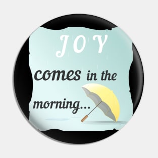 Joy Comes In The Morning Pin