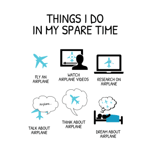 Things I Do In My Spare Time (Airplane) T-Shirt