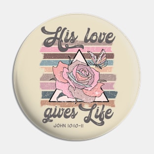 Bible Verse Quote - His Love Gives Life Pin