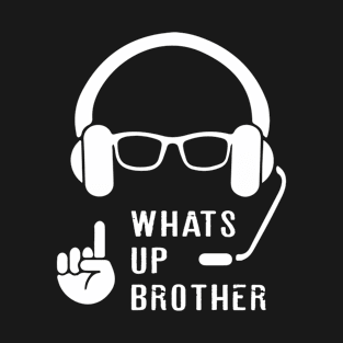 Sketch Streamer Whats Up Brother T-Shirt