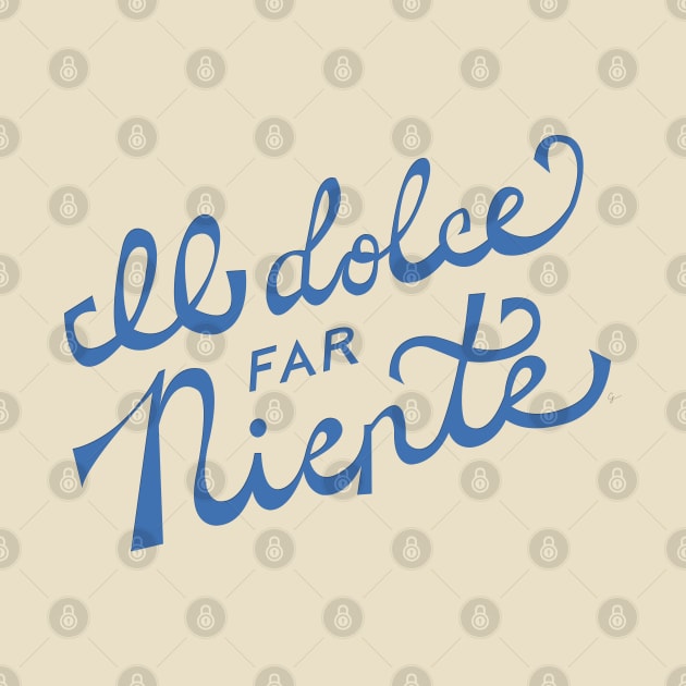 Il dolce far niente Italian - The sweetness / art of doing nothing Hand Lettering by lymancreativeco