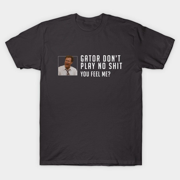 gator dont play shirt