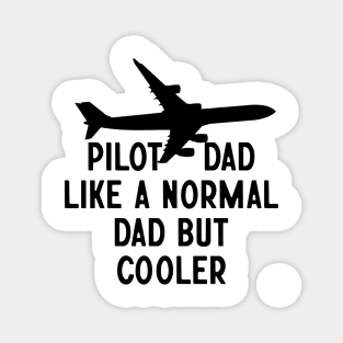 Pilot Dad Like A Normal Dad But Cooler Magnet