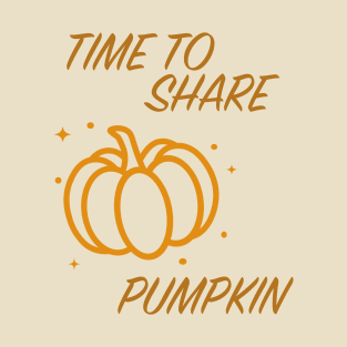 Time to share pumpkin T-Shirt