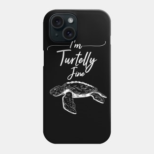 I´m Turtelly Fine Phone Case