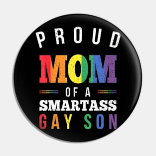 Proud Mom of a Smartass Gay Son LGBT Gay Pride Event Pin