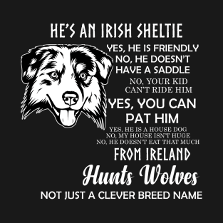 He's An Irish SHELTIE T-Shirt