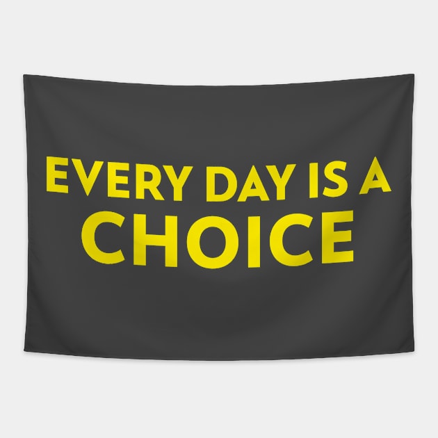 Motivational Quote Slogan Every Day Is A Choice Tapestry by Carley Creative Designs