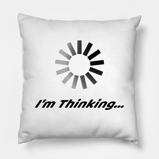 I'm Thinking... Pillow by PlanetJoe