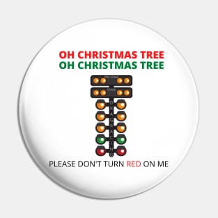 OH Christmas Tree OH Christmas Tree Please Don't Turn Red On Me Drag Racer Drag Racing Funny Pin