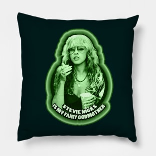 Stevie Nicks Is My Fairy Godmother Pillow