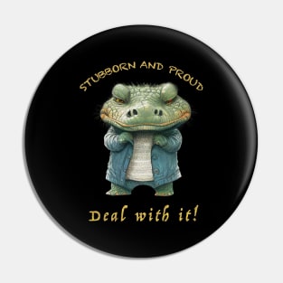 Crocodile Stubborn Deal With It Cute Adorable Funny Quote Pin