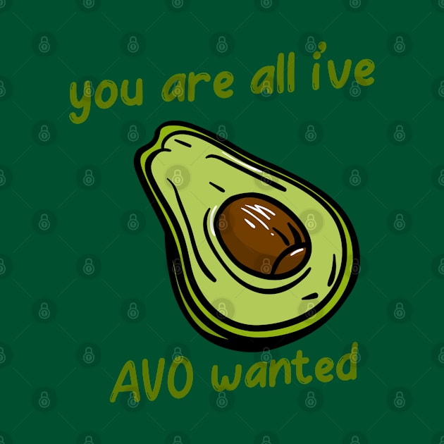 Avocado Lover | You're All I've Avo Wanted by bloomby