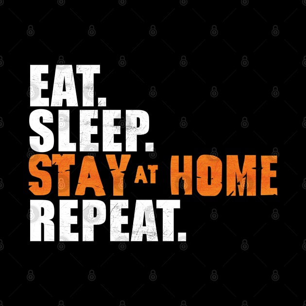 Eat Sleep Stay at Home Repeat by peekxel