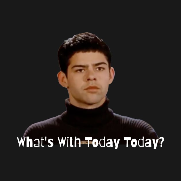 WHAT'S WITH TODAY TODAY by Cult Classics