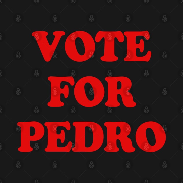 VOTE FOR PEDRO by ROBZILLA