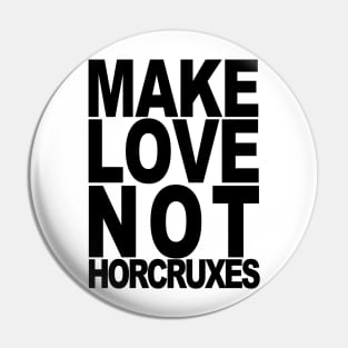 Make Love Not Horcruxes Pin