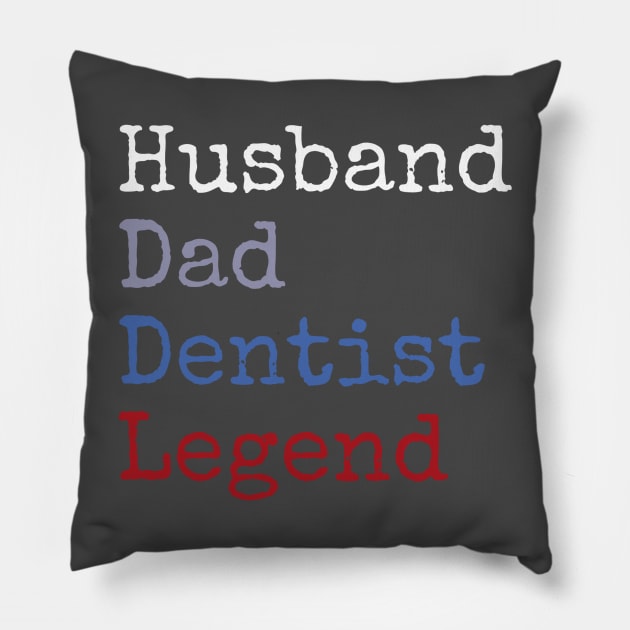 Husband Dad Dentist Legend Pillow by Apollo Beach Tees