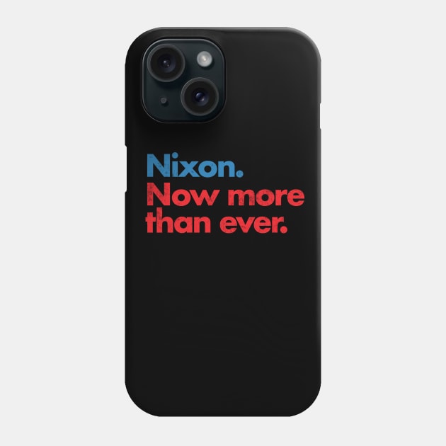 Nixon Now More Than Ever Phone Case by InformationRetrieval