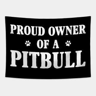 Proud Owner Of A Pitbull Tapestry