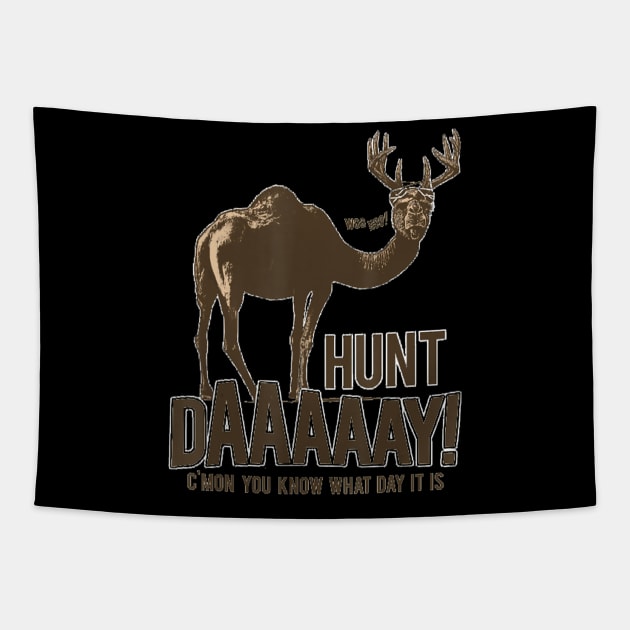 Hunt Day Camel Buck Deer Funny Hunting Humpday Shirt Tapestry by wcfrance4