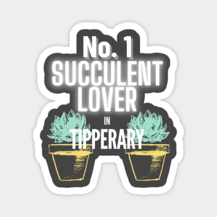 The No.1 Succulent Lover In Tipperary Magnet