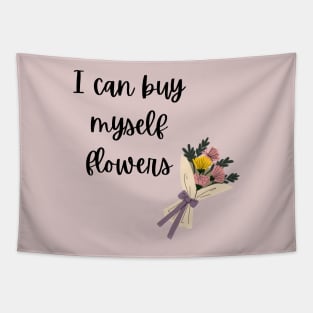 I Can Buy Myself Flowers Tapestry