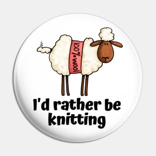 I'd Rather Be Knitting Pin