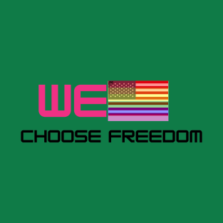 WE Choose Freedom T-Shirt