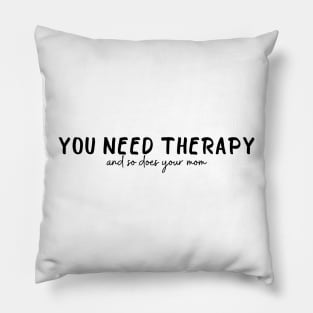 You need therapy and so does your mom - Too Well - Renee Rapp Pillow