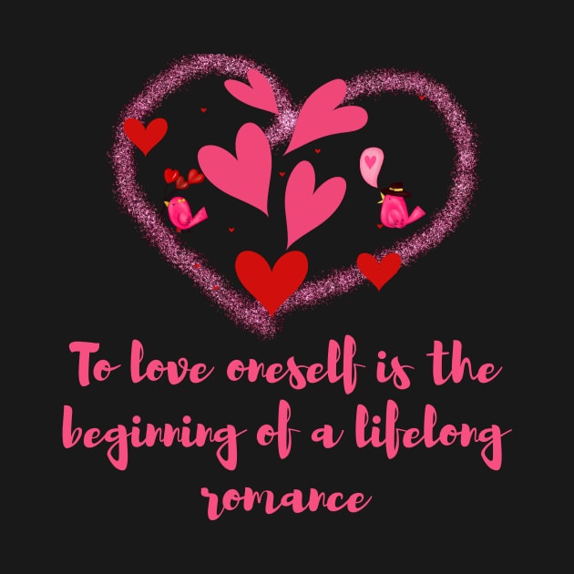 To love oneself is the beginning of a lifelong romance by TheChefOf