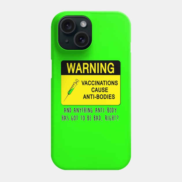 Vaccines Cause Anto-bodies Phone Case by kapowtalk@gmail.com