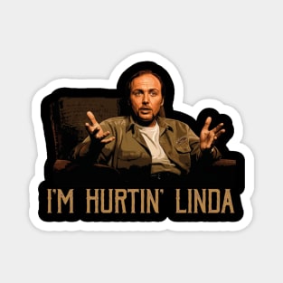 Im Hurtin Linda Magnet