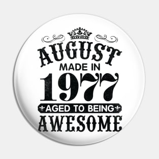 August Made In 1977 Aged To Being Awesome Happy Birthday 43 Years Old To Me You Papa Daddy Son Pin