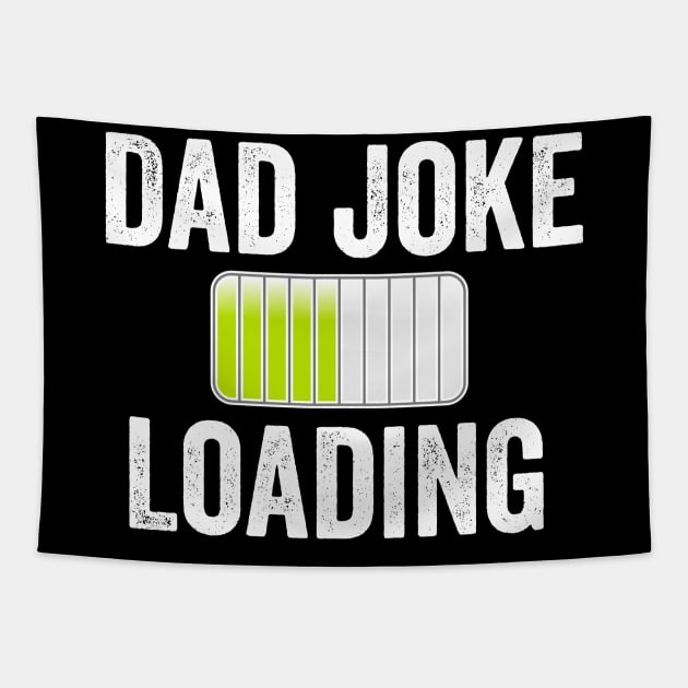 Dad Joke Loading Funny Bad Father Humor Tapestry by HuntTreasures