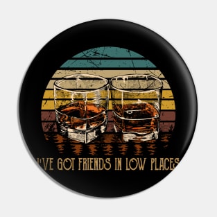 I've Got Friends In Low Places Glasses Country Musics Whiskey Pin