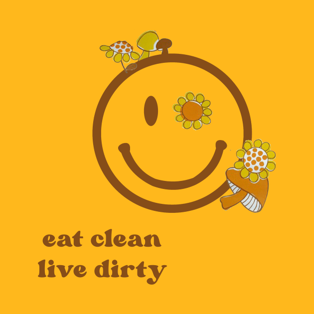 Eat Clean Live Dirty by politerotica