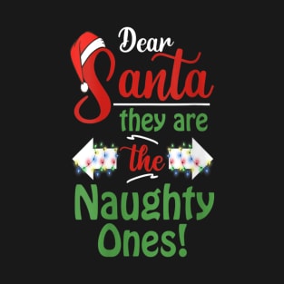 Dear Santa They Are The Naughty Ones Christmas Funny T-Shirt